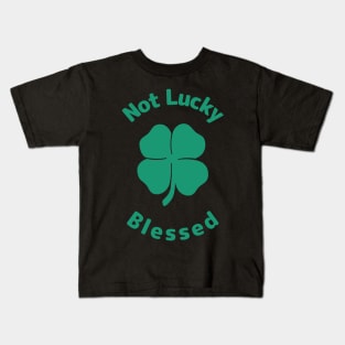 Not Lucky Blessed Kids T-Shirt